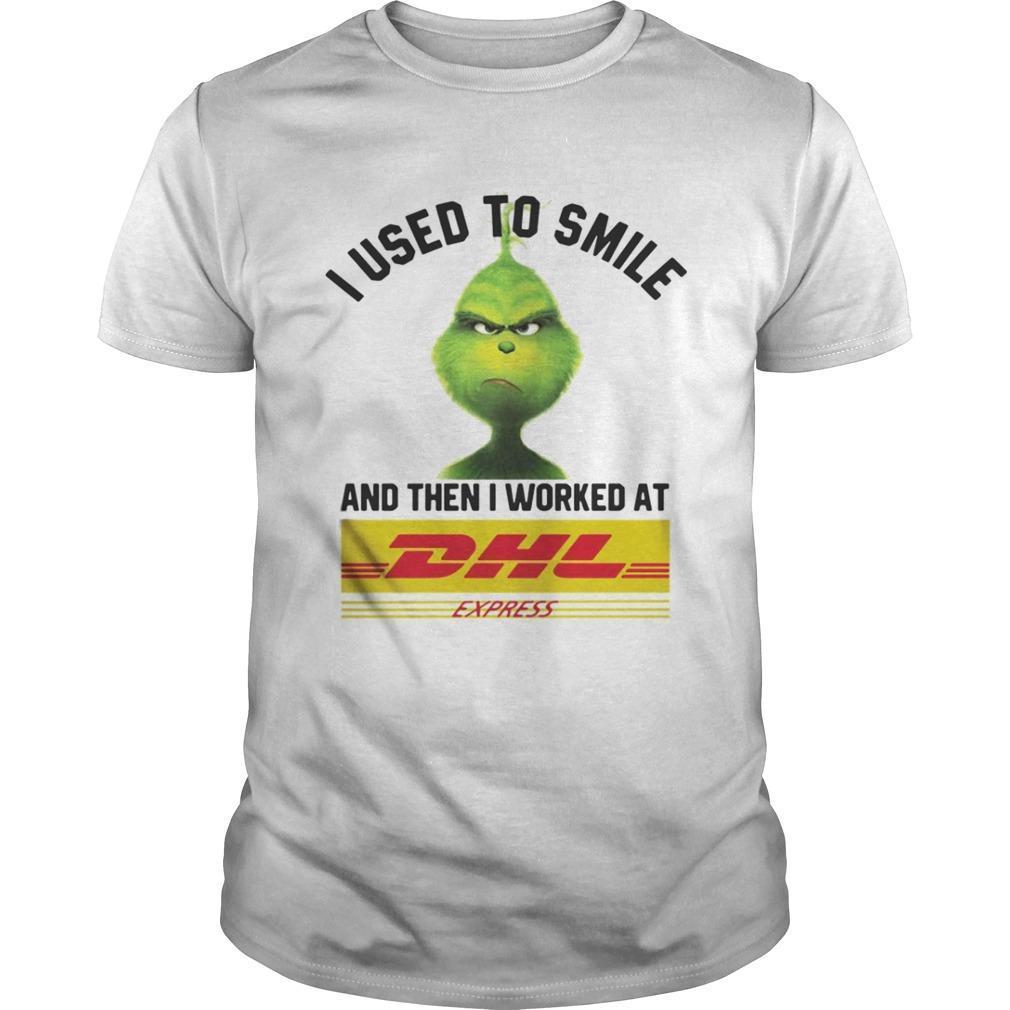 The Grinch I Used To Smile And Ten I Worked At Dhl Express Shirt